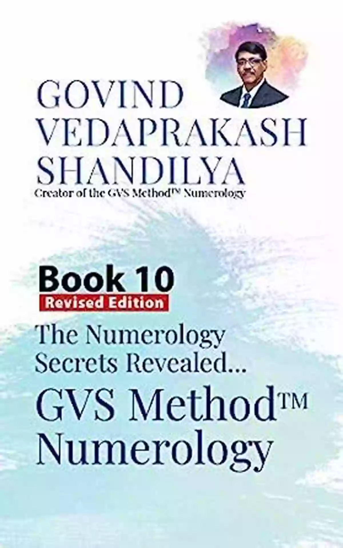 Gvs Method Numerology Unlock The Secrets Of Your Life GVS Method(TM) Numerology: A Of 12 To Simplify The Study Of Numerology (The Numerology Secrets Revealed 10)