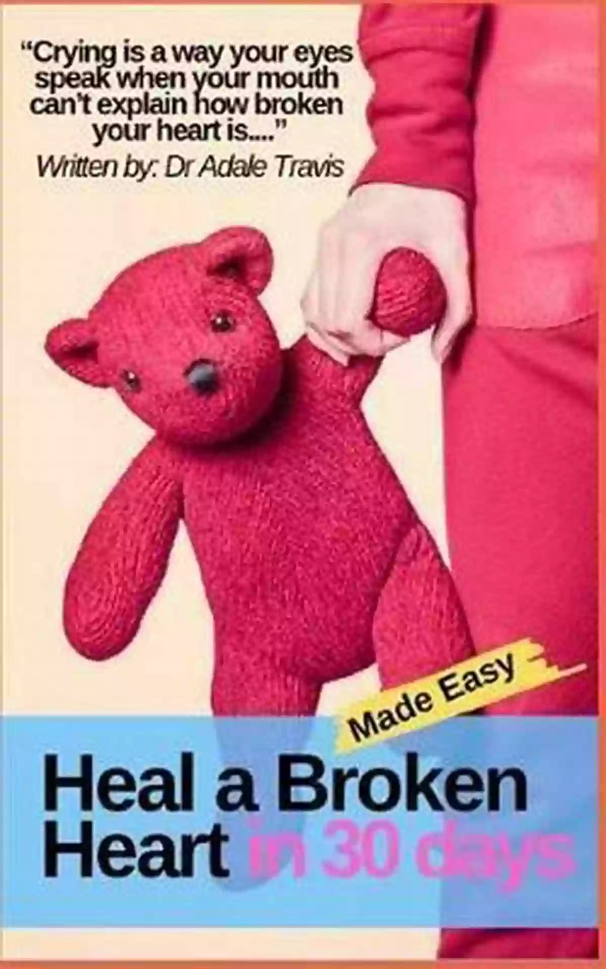 Heal Broken Heart In 30 Days Made Easy Heal A Broken Heart In 30 Days Made Easy