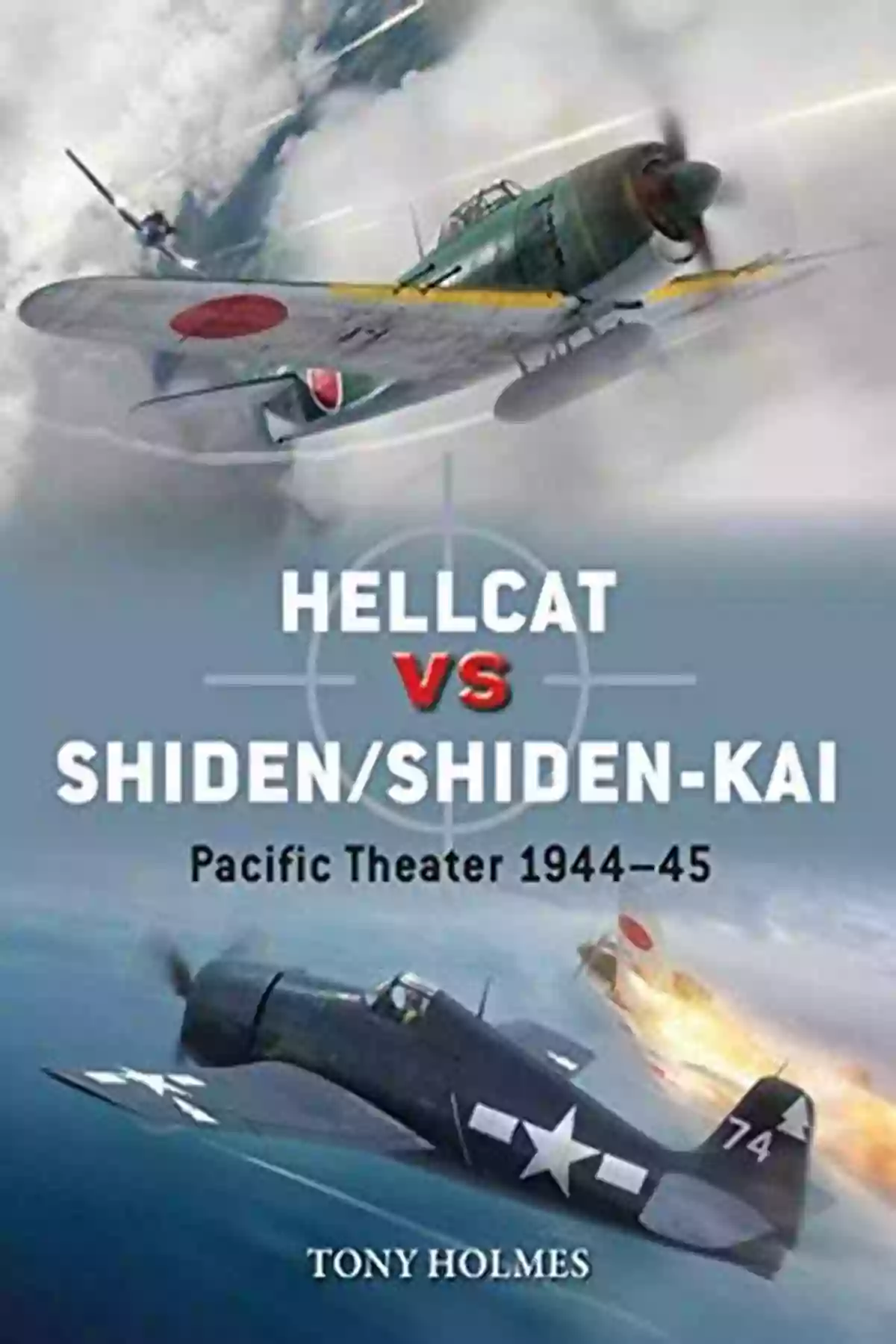 Hellcat And Shidenshiden Kai Fighters Engaged In An Aerial Duel In The Pacific Theater 1944 45 Hellcat Vs Shiden/Shiden Kai: Pacific Theater 1944 45 (Duel 91)