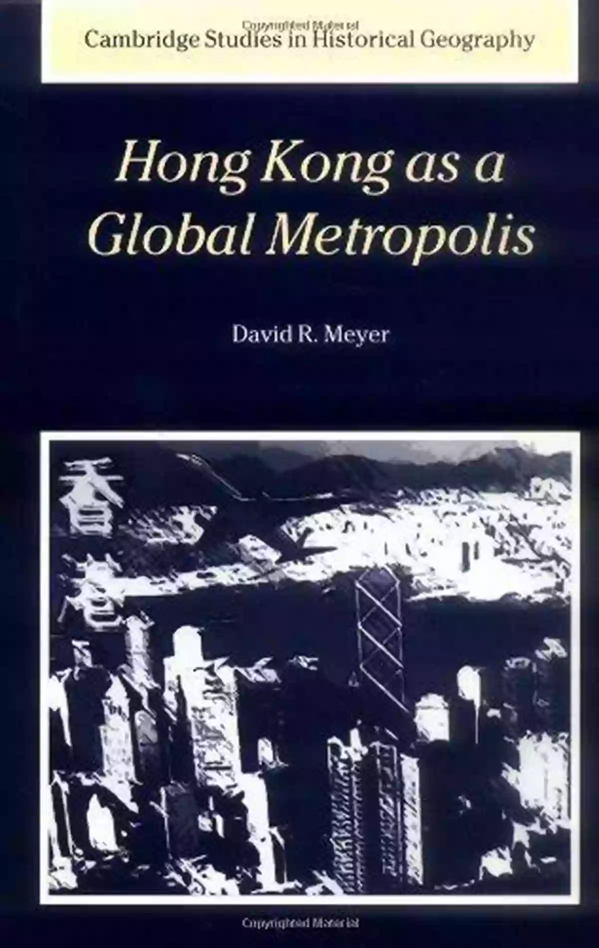 Hong Kong As Global Metropolis Cambridge Studies In Historical Geography 30 Hong Kong As A Global Metropolis (Cambridge Studies In Historical Geography 30)