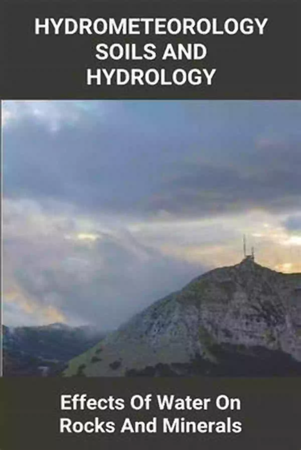 Hydrometeorology Soils And Hydrology Hydrometeorology Soils And Hydrology: Effects Of Water On Rocks And Minerals: Heave Flow And Slide