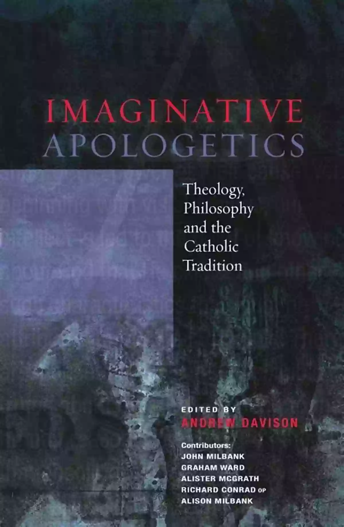 Imaginative Apologetics Theology Philosophy And The Catholic Tradition Imaginative Apologetics: Theology Philosophy And The Catholic Tradition