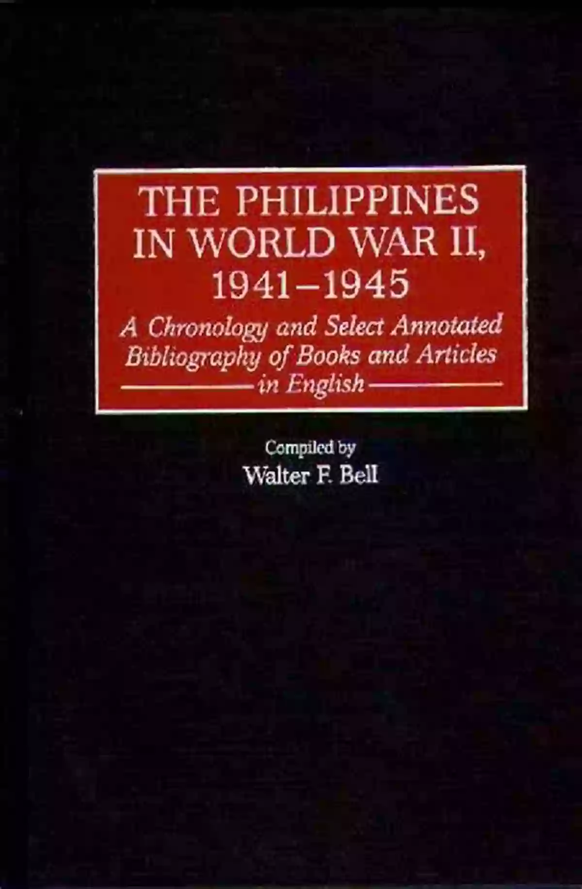 Influence Of Shakespeare Philippines In World War II 1941 1945 The: A Chronology And Select Annotated Bibliography Of And Articles In English (Bibliographies And Indexes In Military Studies 12)