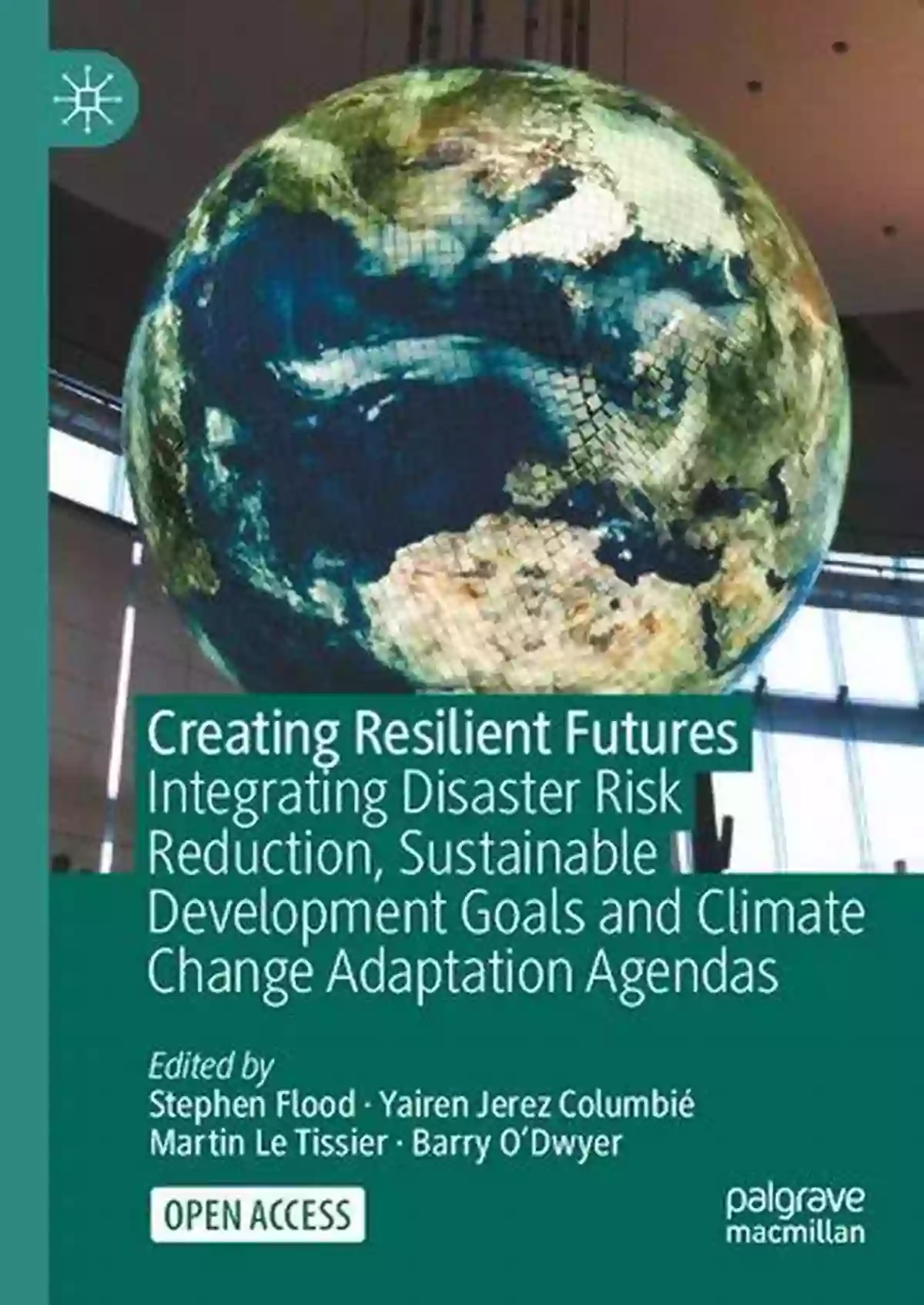 Integrating Disaster Risk Reduction Sustainable Development Goals And Climate Creating Resilient Futures: Integrating Disaster Risk Reduction Sustainable Development Goals And Climate Change Adaptation Agendas