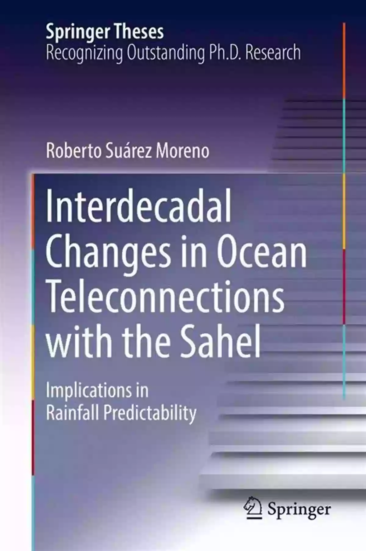 Interdecadal Changes In Ocean Teleconnections With The Sahel Interdecadal Changes In Ocean Teleconnections With The Sahel: Implications In Rainfall Predictability (Springer Theses)