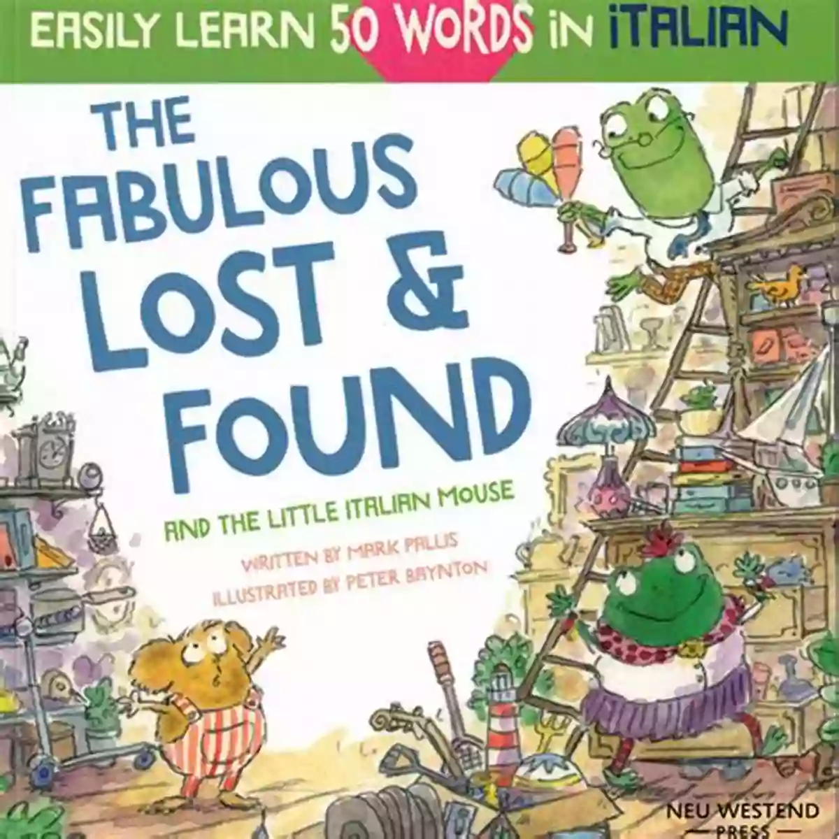 Italian Abbraccio The Fabulous Lost Found And The Little Italian Mouse: Heartwarming Fun Italian For Kids To Learn 50 Words In Italian (bilingual Italian English) The Story Powered Language Learning Method)