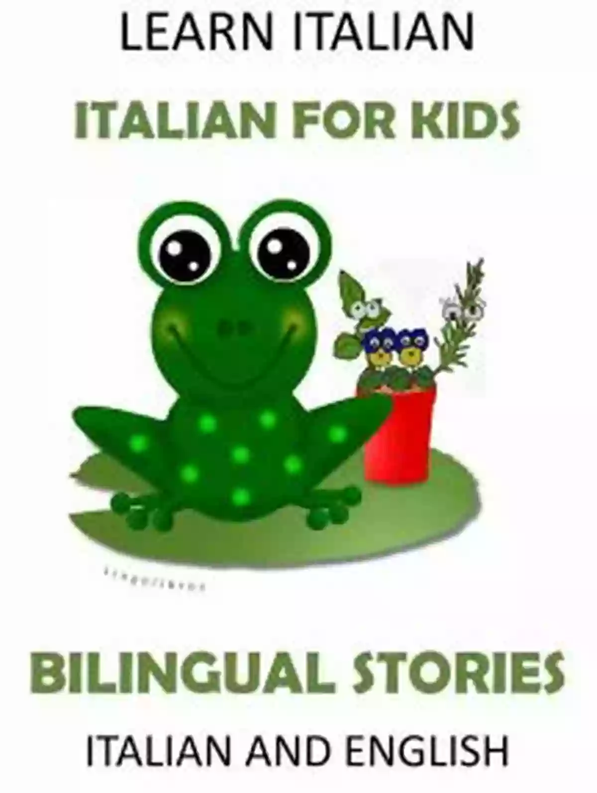 Italian For Kids Bilingual In English And Italian Learn Italian: Italian For Kids Bilingual In English And Italian: Chameleon Il Camaleonte (Bilingual Italian Tales For Begginers)