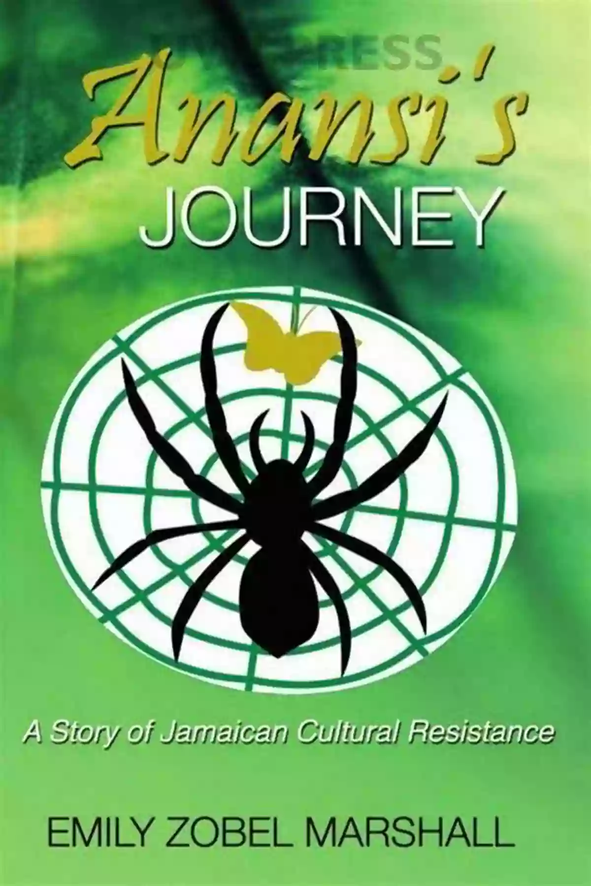 Jamaican Cultural Resistance Anansi S Journey: A Story Of Jamaican Cultural Resistance