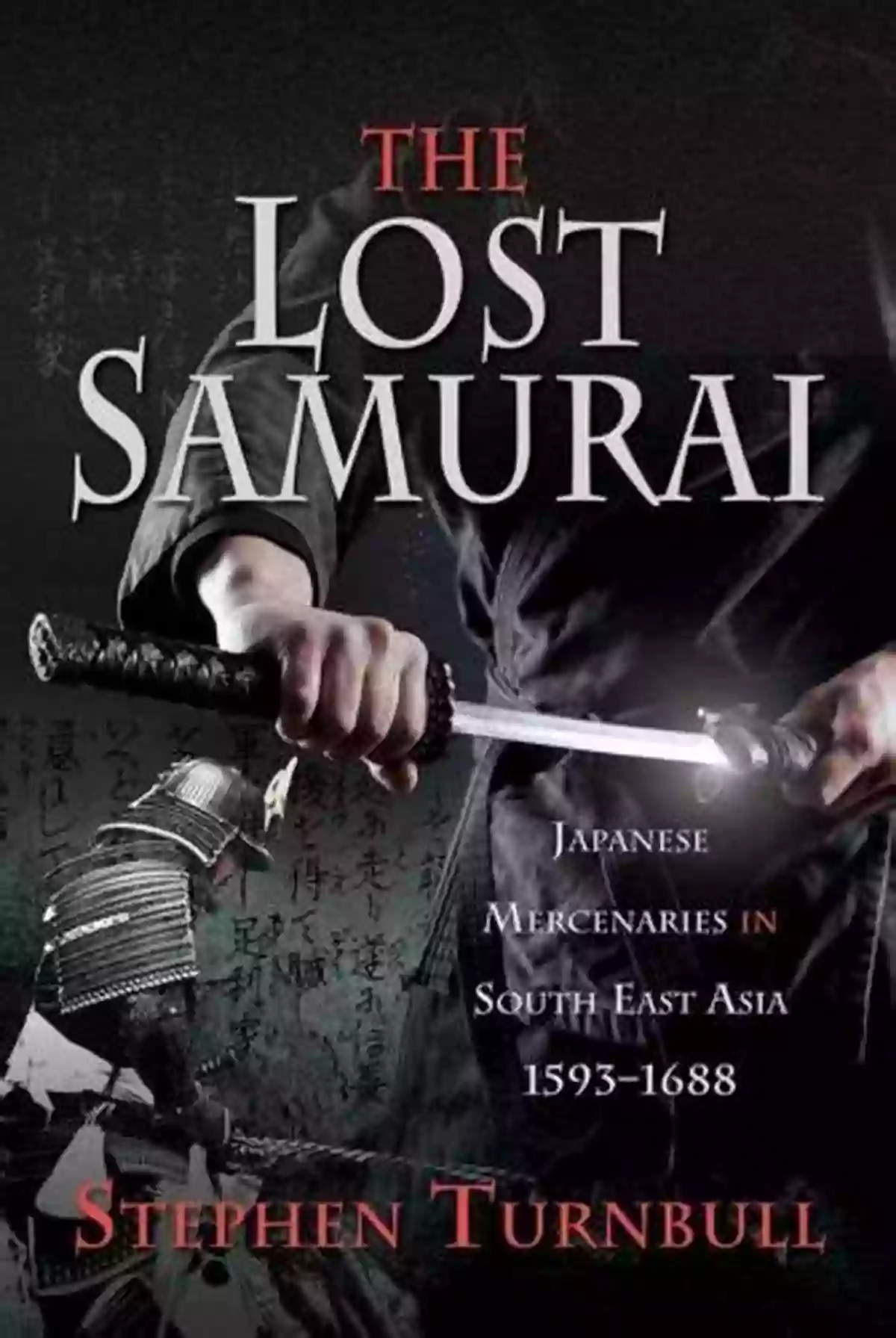 Japanese Mercenaries In Southeast Asia 1593 1688 The Lost Samurai: Japanese Mercenaries In South East Asia 1593 1688