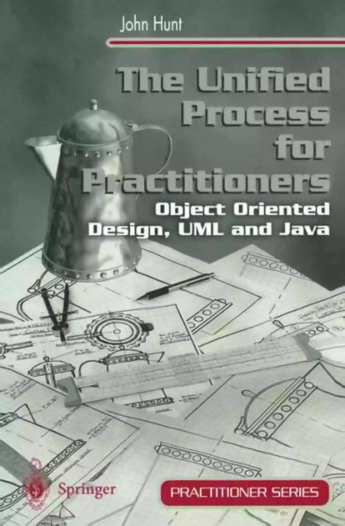 Java Code The Unified Process For Practitioners: Object Oriented Design UML And Java (Practitioner Series)