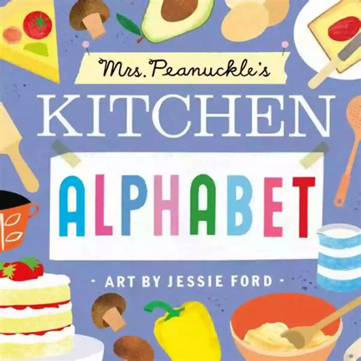 Jessie Ford's Mrs Peanuckle Kitchen Alphabet Mrs Peanuckle S Kitchen Alphabet Jessie Ford