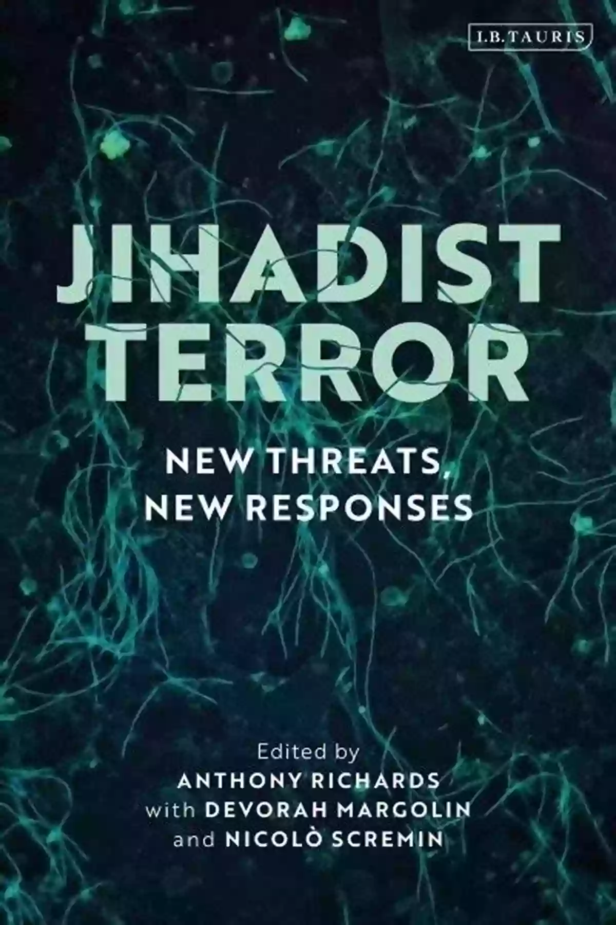 Jihadist Terror: New Threats, New Responses Jihadist Terror: New Threats New Responses