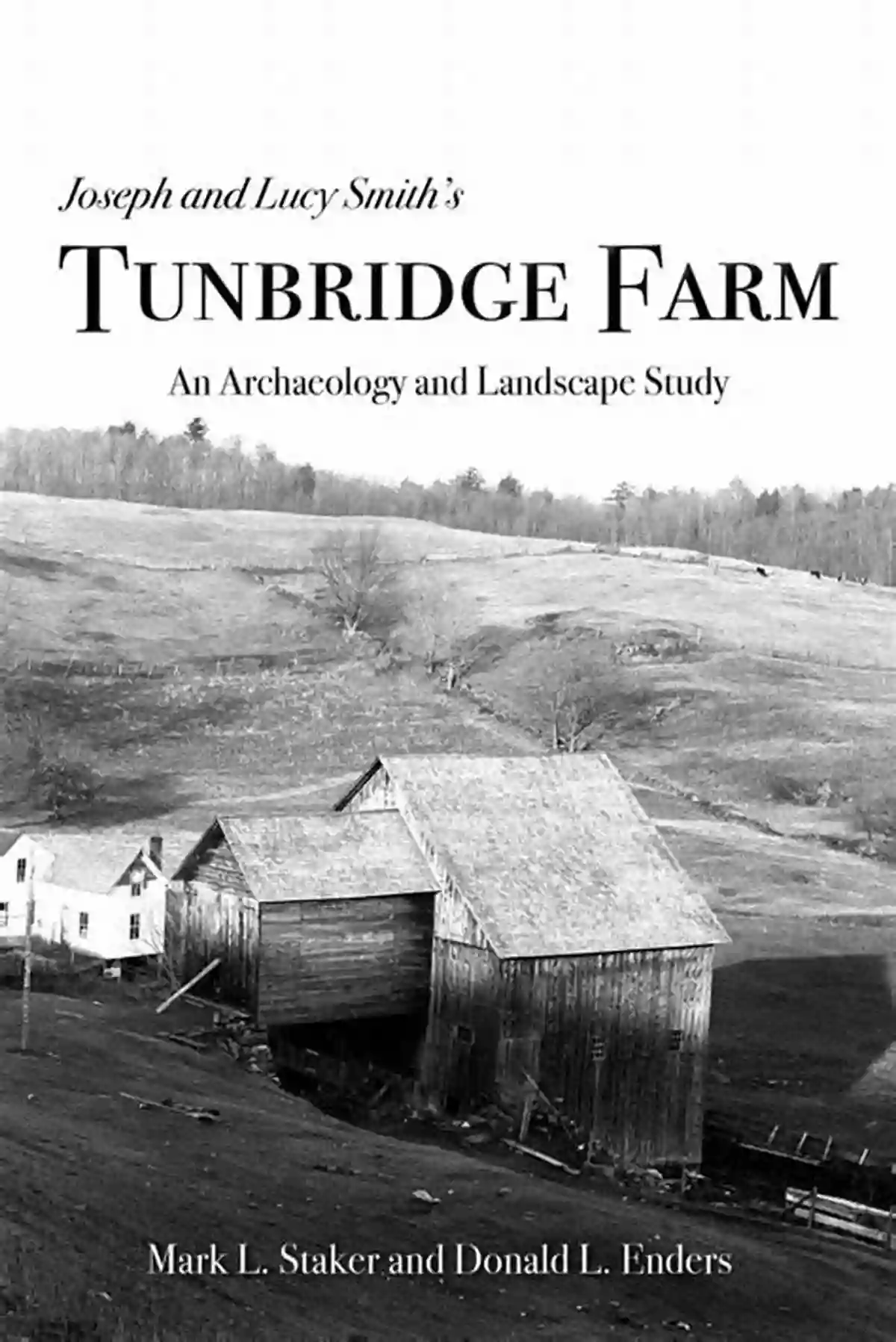 Joseph And Lucy Smith Tunbridge Farm Joseph And Lucy Smith S Tunbridge Farm: An Archaeology And Landscape Study