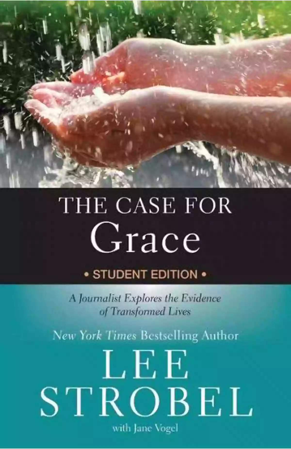 Journalist Explores The Evidence Of Transformed Lives The Case For Grace: A Journalist Explores The Evidence Of Transformed Lives