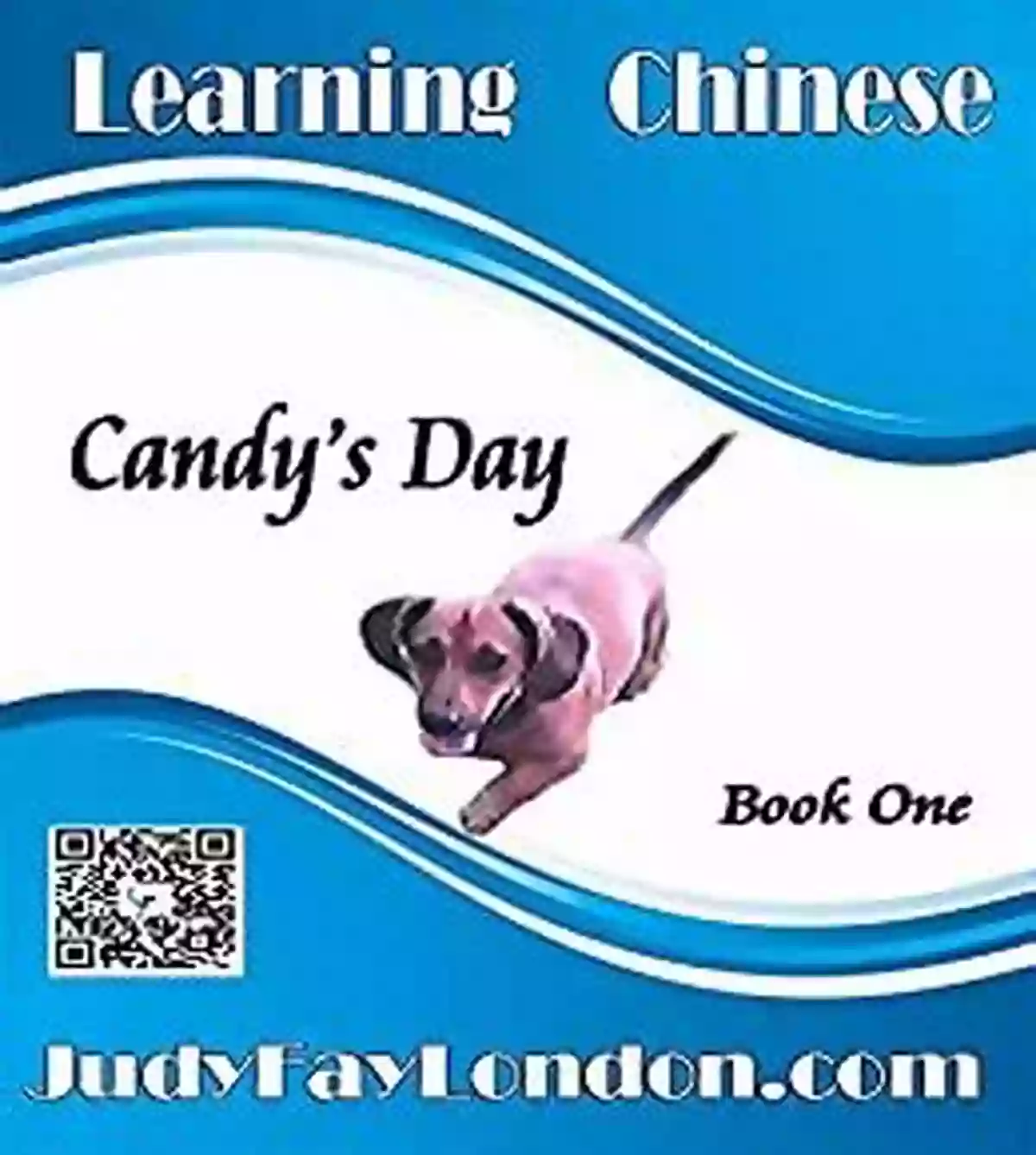 Judy Fay London Learning Chinese With Judy Fay London Candy S Day: Learning Chinese (Book One) (Learning Chinese With Judy Fay London 1)