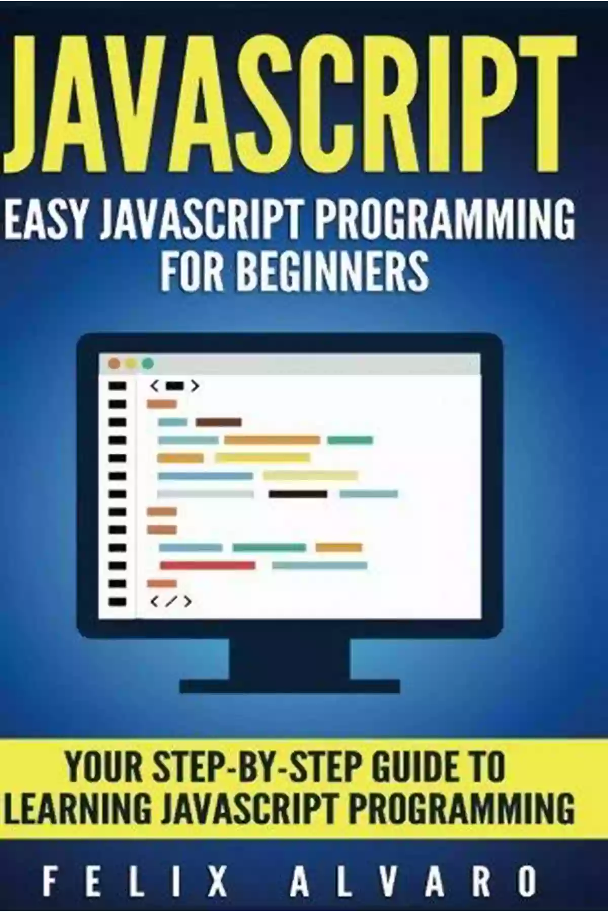 Learn Javascript Programming Step By Step With Hands On Examples Javascript Programming For Dummies: A Beginner S Guide