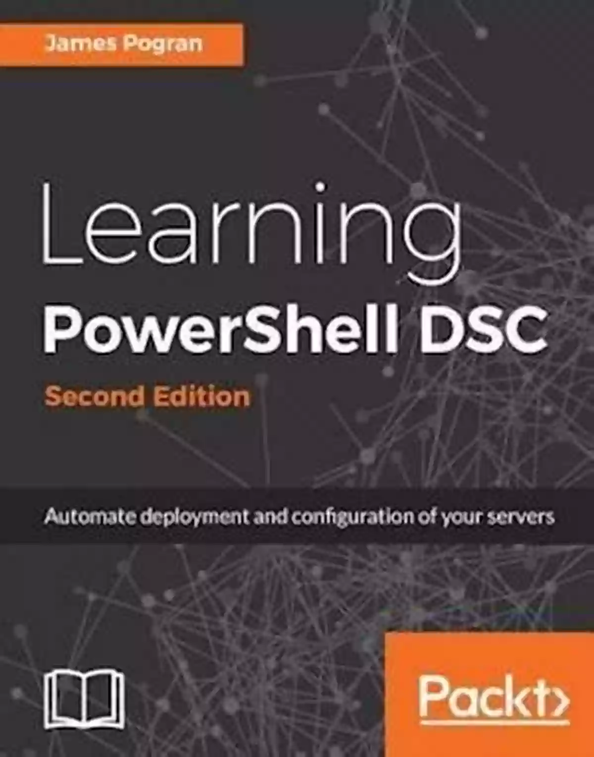 Learning PowerShell DSC Second Edition Cover Learning PowerShell DSC Second Edition: Automate Deployment And Configuration Of Your Servers