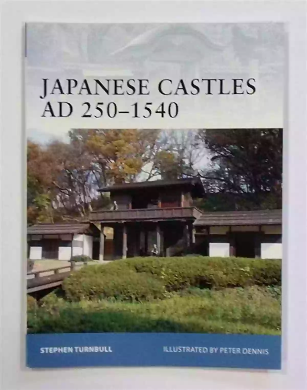 Legacy Of Castles Japanese Castles AD 250 1540 (Fortress 74)