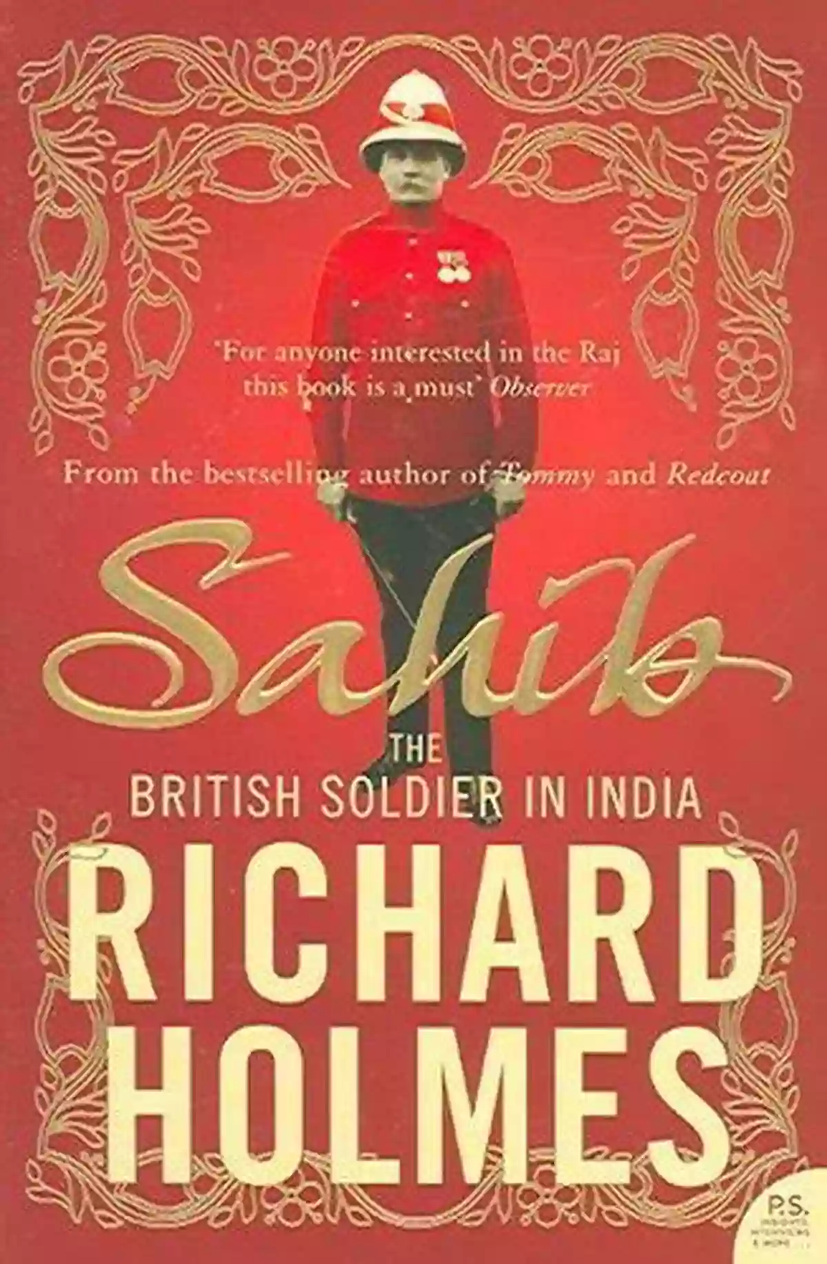 Legacy Of Sahib Sahib: The British Soldier In India 1750 1914