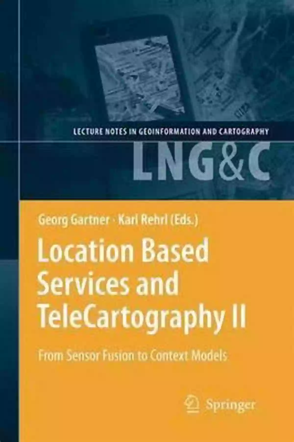 Location Based Services And Telecartography Location Based Services And TeleCartography (Lecture Notes In Geoinformation And Cartography)