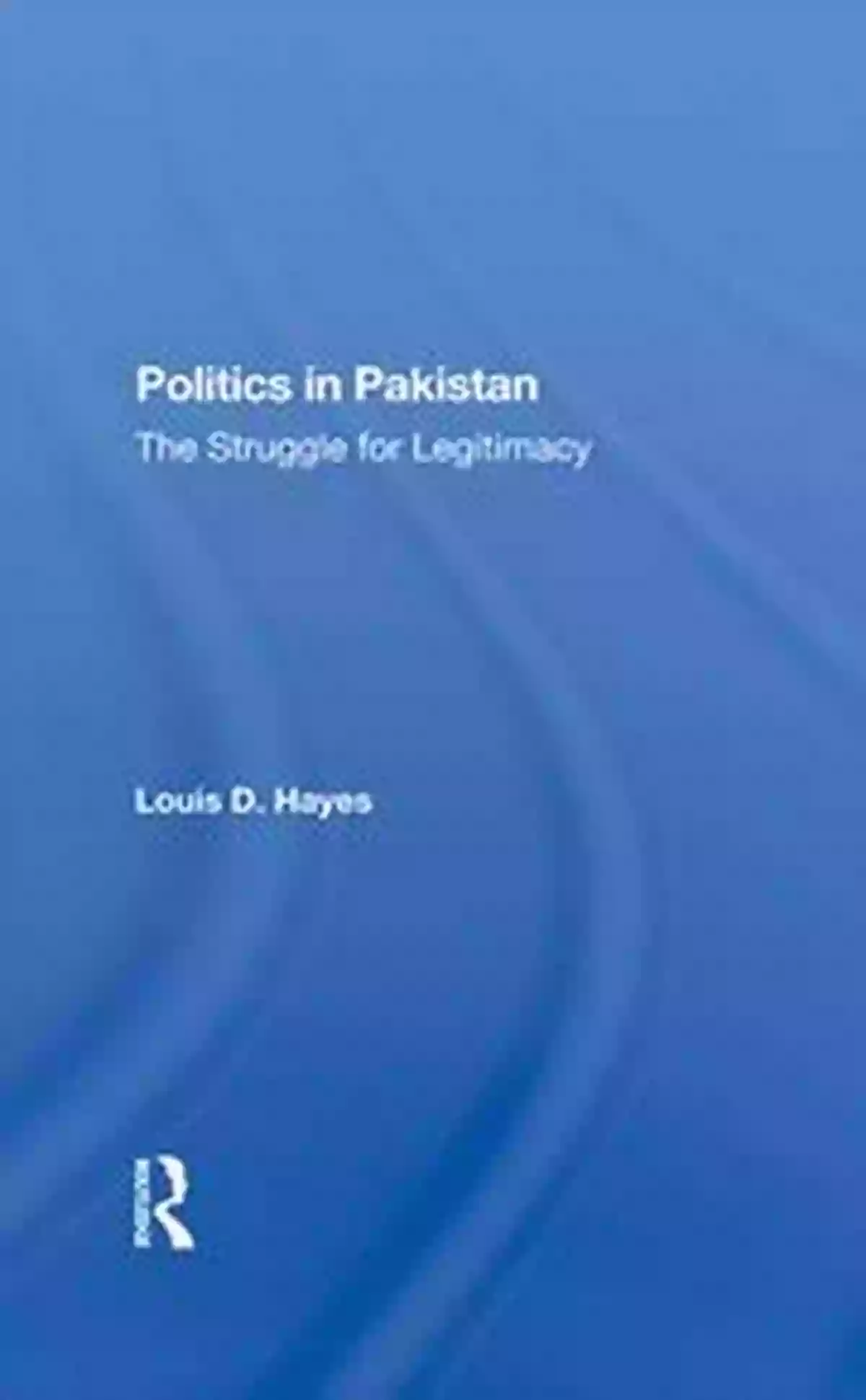 Long Description Keywords: Politics In Pakistan, Struggle For Legitimacy, Pakistani Political Landscape Politics In Pakistan: The Struggle For Legitimacy