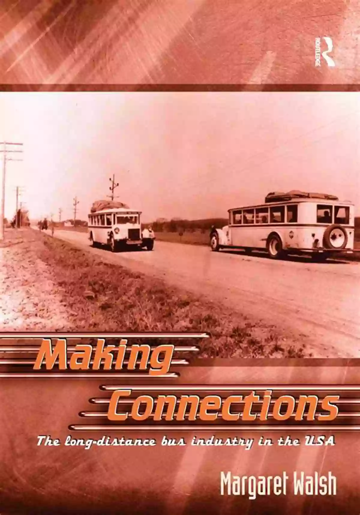 Long Distance Bus Industry In The USA Making Connections: The Long Distance Bus Industry In The USA (The Dynamics Of Economic Space)