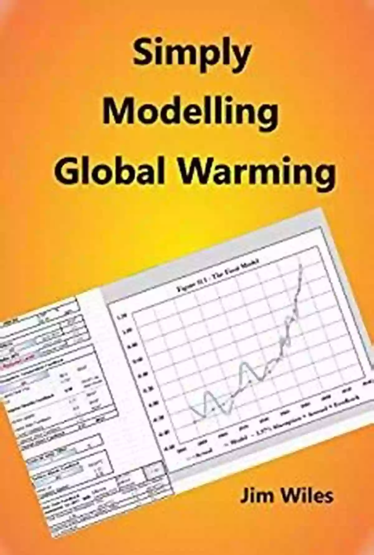 Long Tail Keyword: Simply Modelling Global Warming Simply Modelling Global Warming: Global Warming And Climate Change (Global Warming Handbook 2)