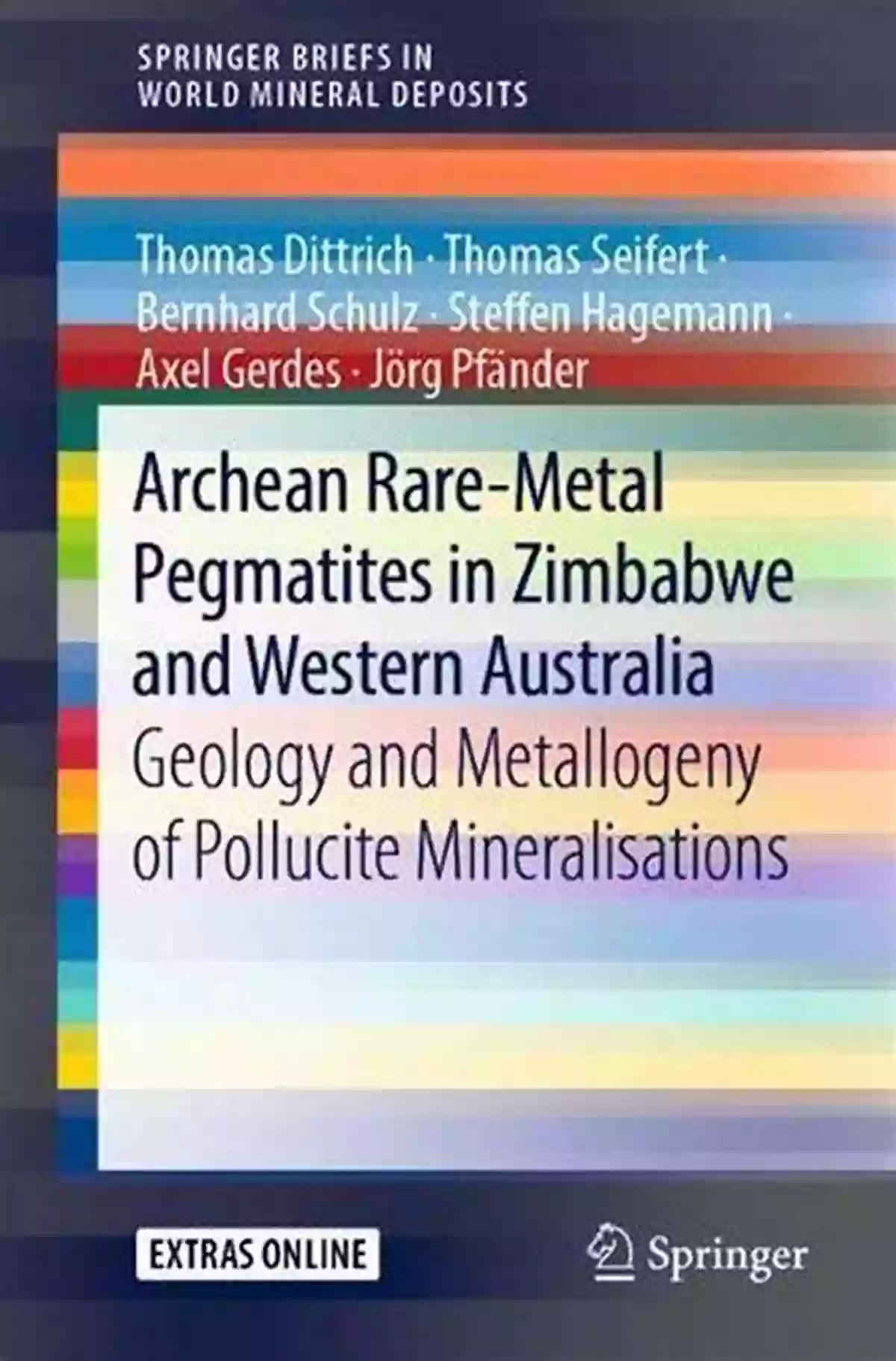 Magnificent Archean Rare Metal Pegmatite Formation Archean Rare Metal Pegmatites In Zimbabwe And Western Australia: Geology And Metallogeny Of Pollucite Mineralisations (SpringerBriefs In World Mineral Deposits)