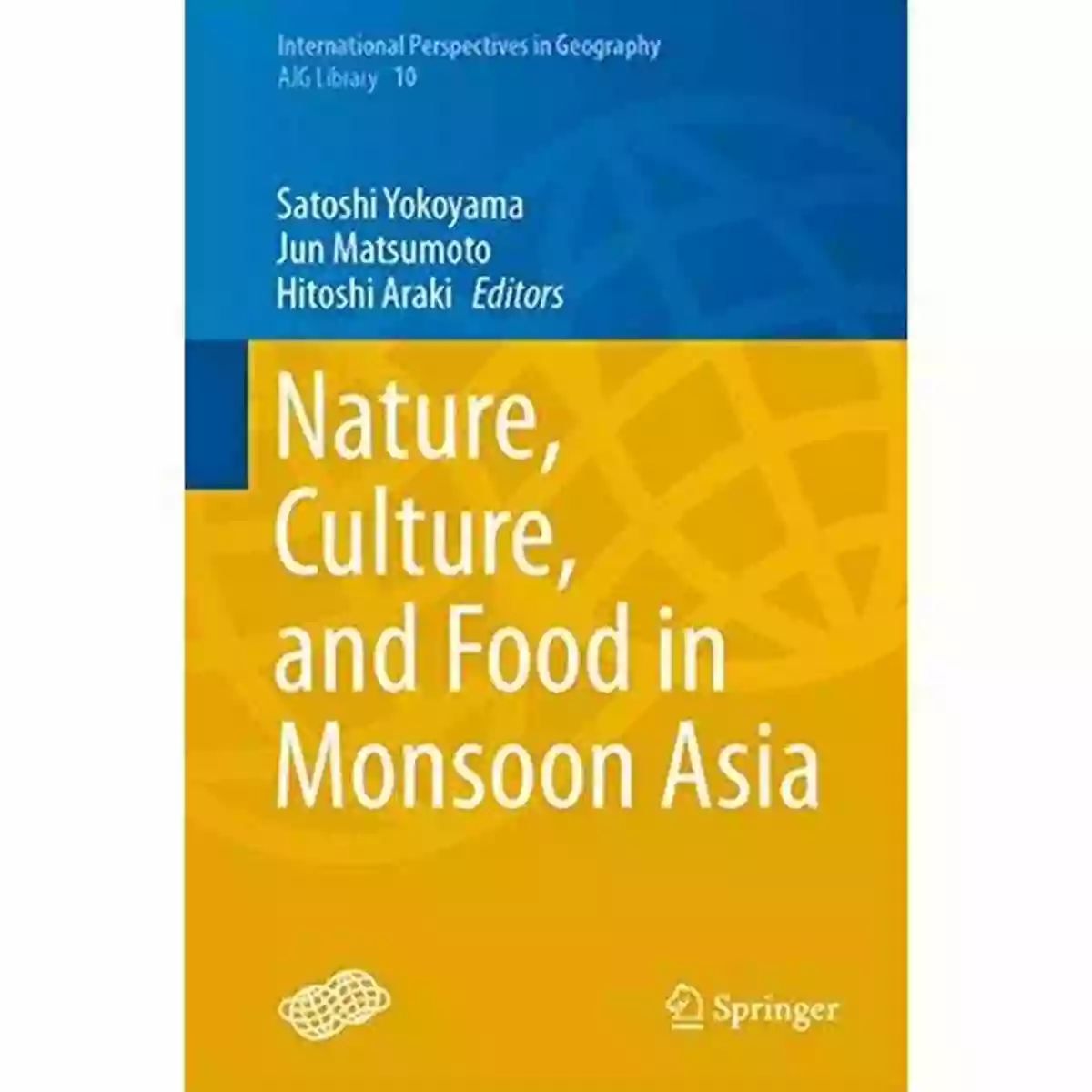 Monsoon Asia Nature Culture And Food Nature Culture And Food In Monsoon Asia (International Perspectives In Geography 10)