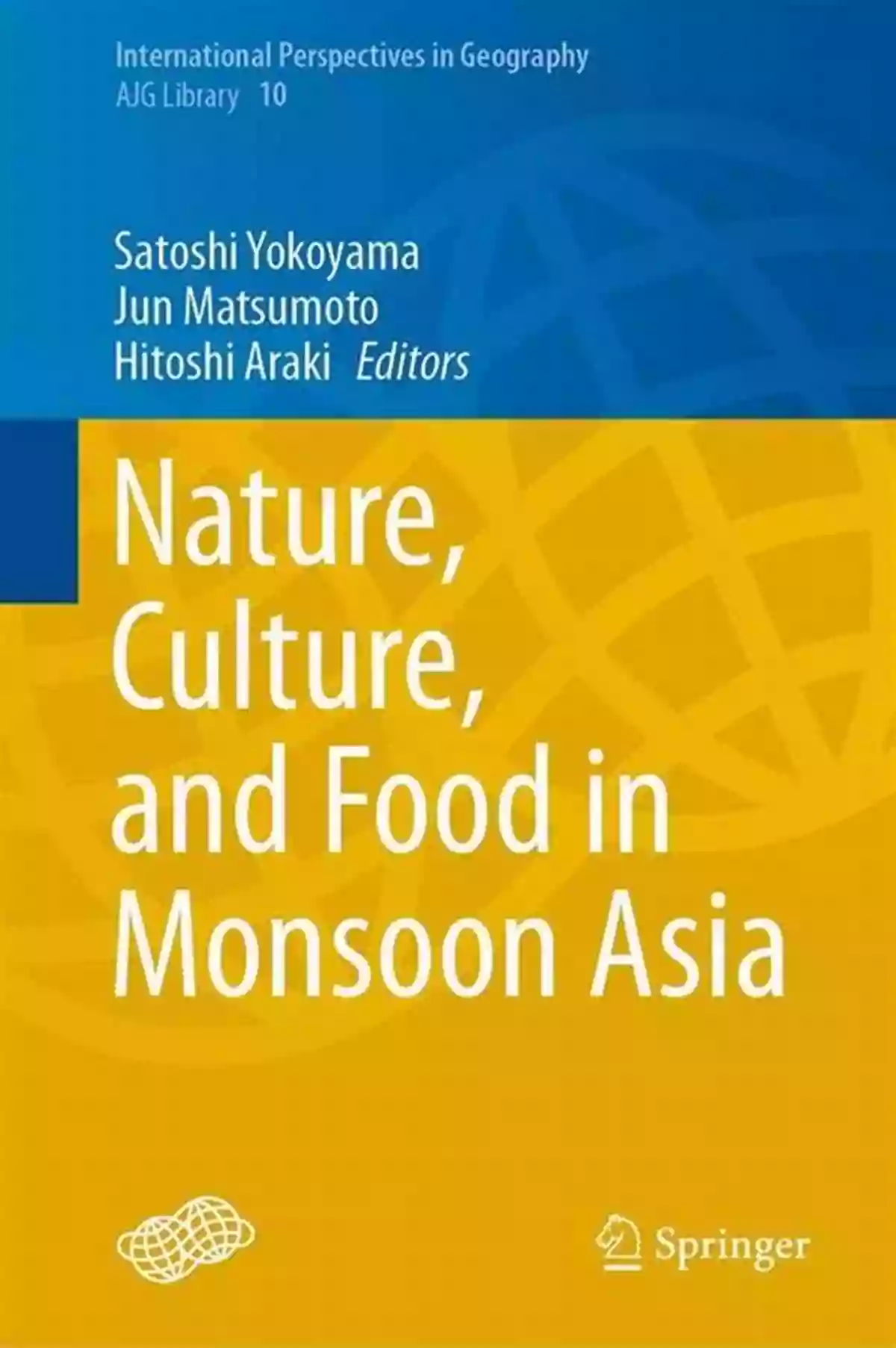 Monsoon Cuisine Nature Culture And Food In Monsoon Asia (International Perspectives In Geography 10)