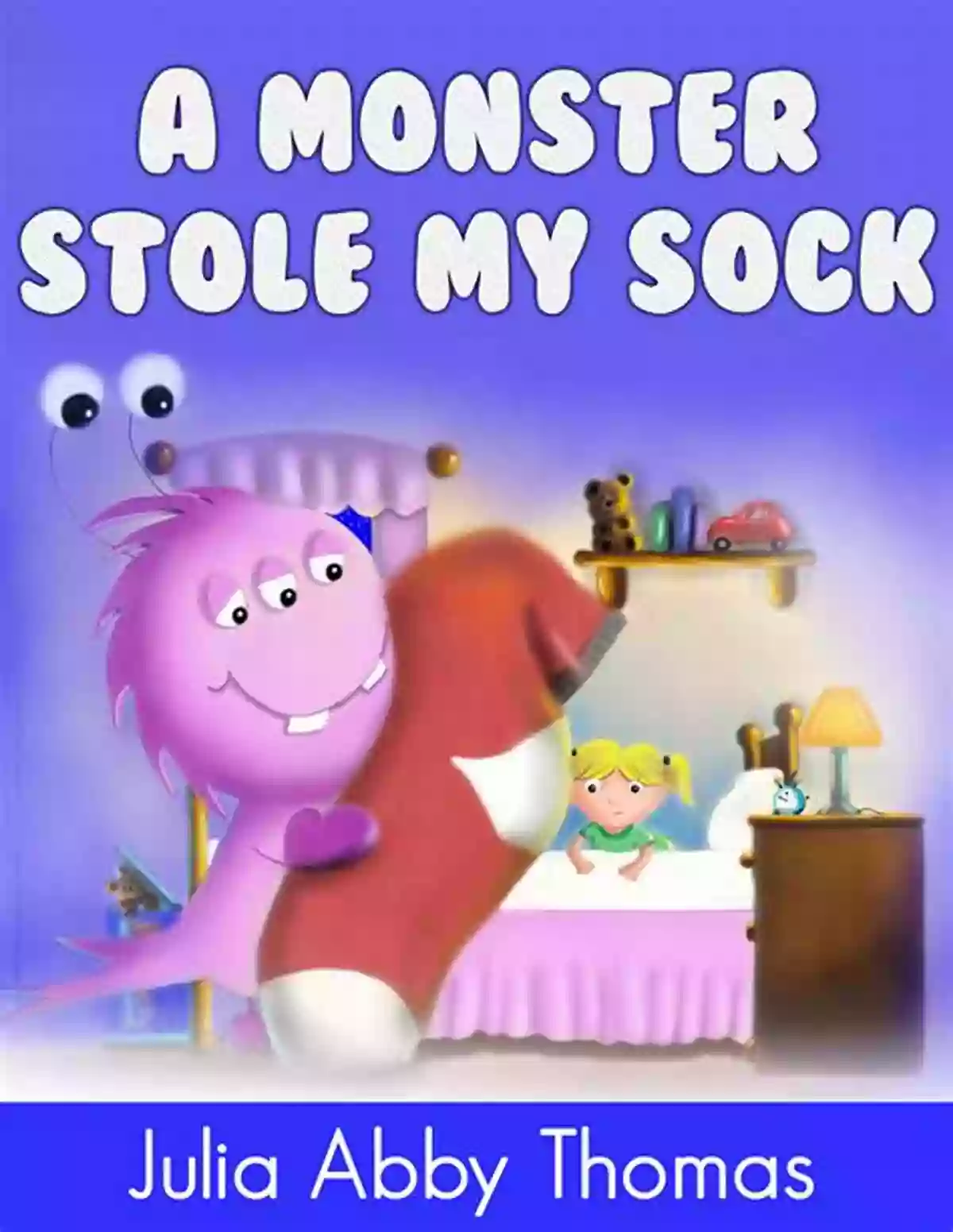 Monster Stole My Sock Illustration Childrens Ebook: A Monster Stole My Sock (Book Two)(A Funny And Beautifully Illustrated Children S Bedtime Rhyming Picture For Ages 2 8) (A Monster Stole My Shoe 2)