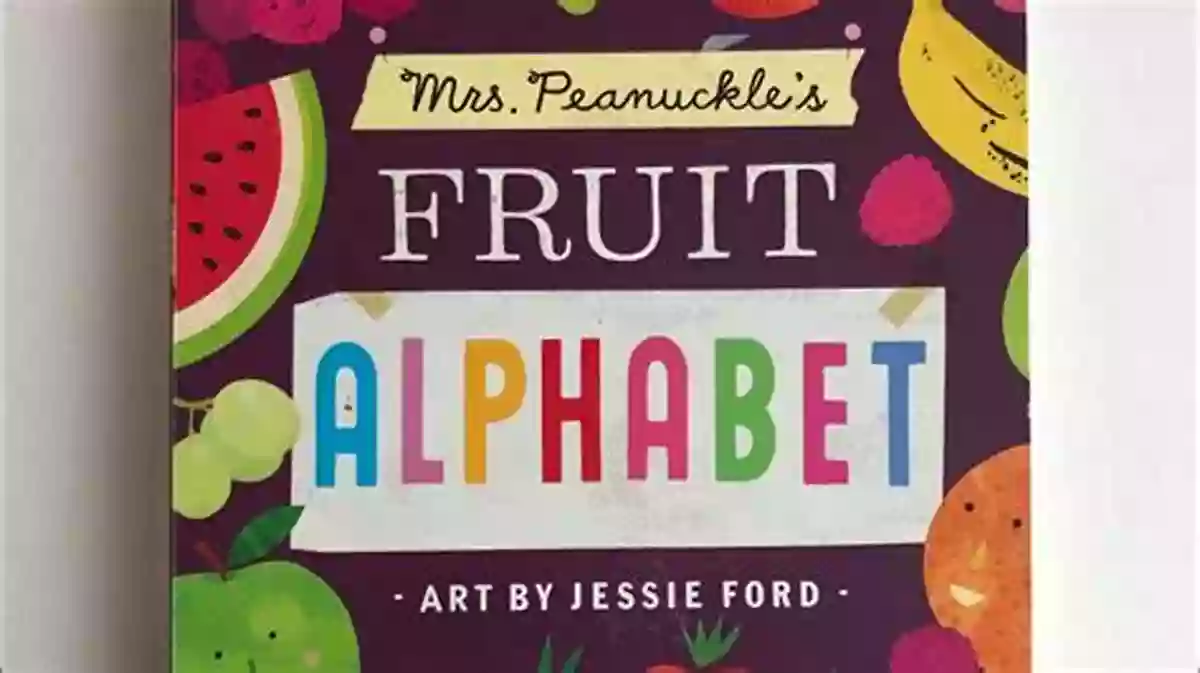 Mrs Peanuckle Fruit Alphabet A Fun Way To Learn The Alphabet Mrs Peanuckle S Fruit Alphabet (Mrs Peanuckle S Alphabet 2)