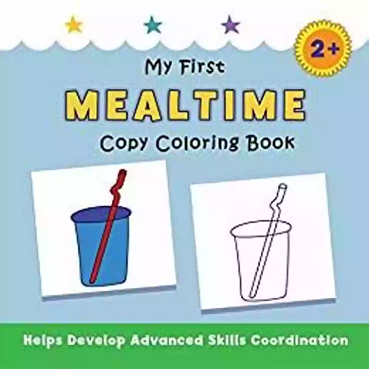 My First Mealtime Copy Coloring Book My First Mealtime Copy Coloring Book: Helps Develop Advanced Skills Coordination