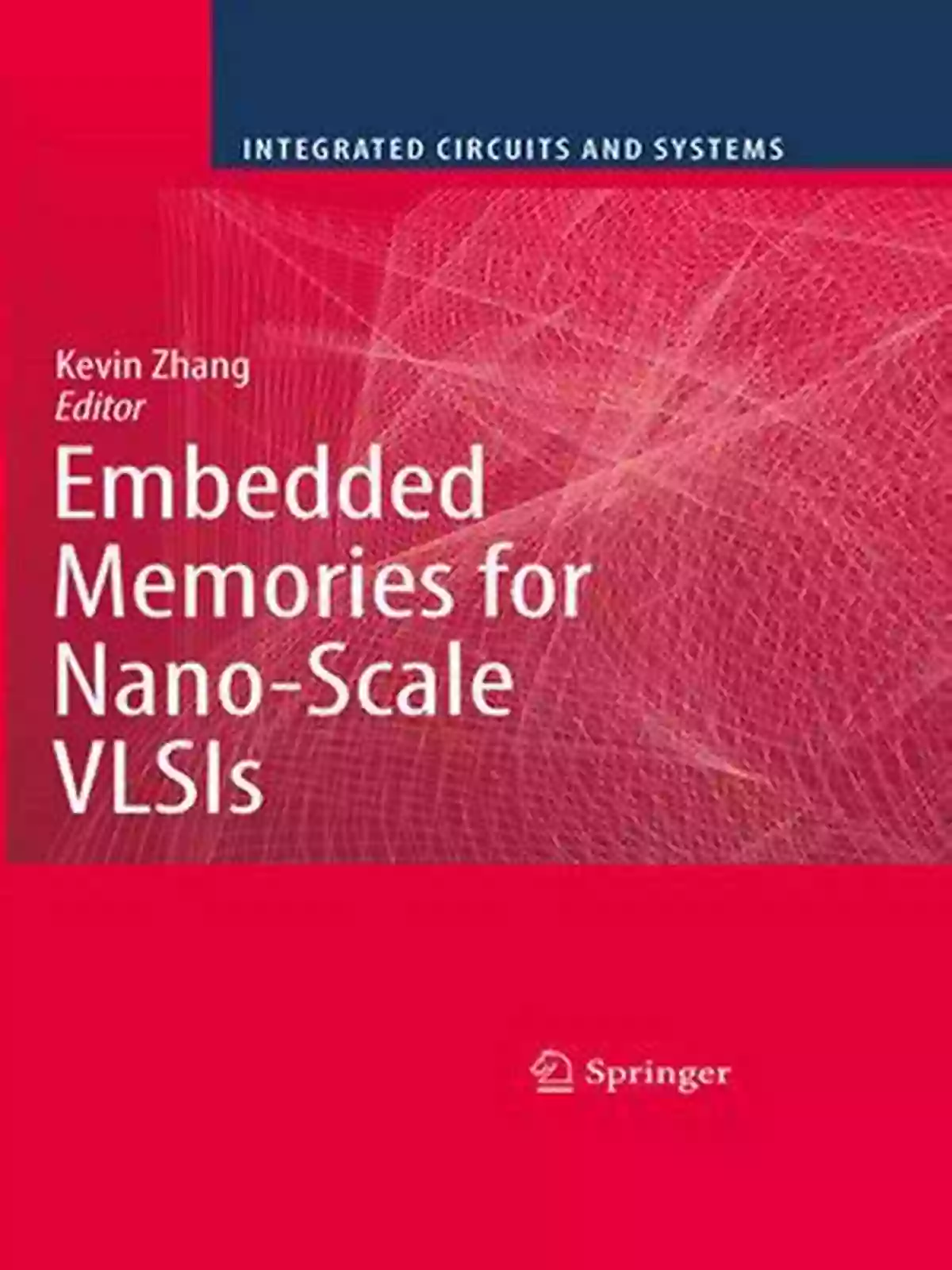 Nano Scale VLSIs Embedded Memories For Nano Scale VLSIs (Integrated Circuits And Systems)