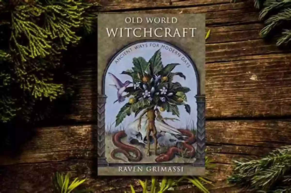 Nature And Old World Witchcraft Old World Witchcraft: Ancient Ways For Modern Days