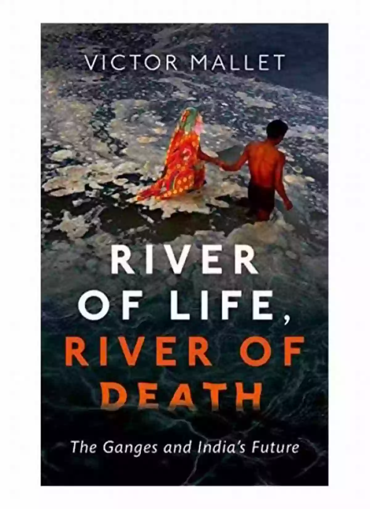 Nature's Paradise River Of Life River Of Death: The Ganges And India S Future