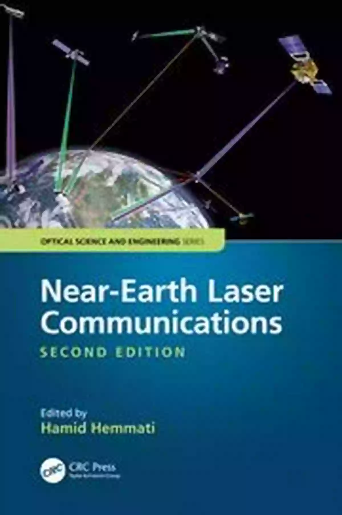 Near Earth Laser Communications: Revolutionizing Optical Science And Engineering Near Earth Laser Communications (Optical Science And Engineering 1)