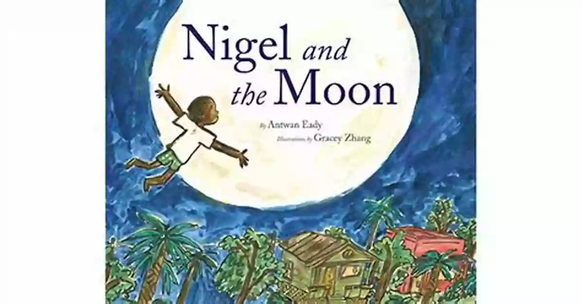 Nigel And The Moon Book Cover By Antwan Eady Nigel And The Moon Antwan Eady