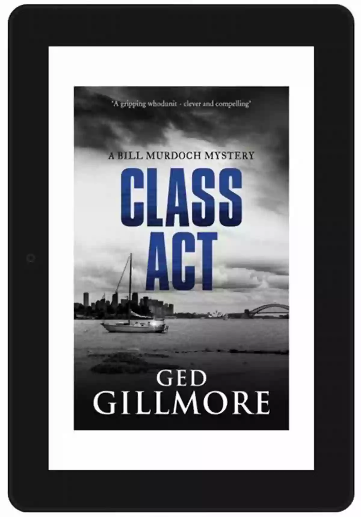 Nominated For Best Crime Fiction 2018 In Ned Kelly Awards Bill Murdoch Mystery Class Act: Nominated For Best Crime Fiction 2018 In Ned Kelly Awards (A Bill Murdoch Mystery 2)