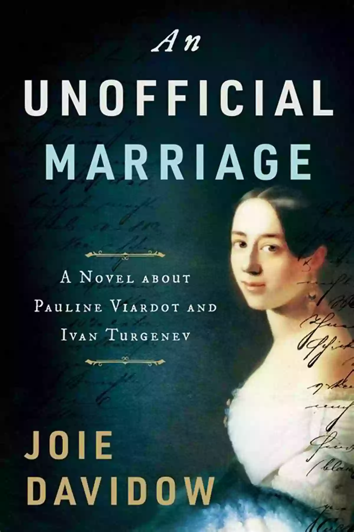 Novel About Pauline Viardot And Ivan Turgenev An Unofficial Marriage: A Novel About Pauline Viardot And Ivan Turgenev