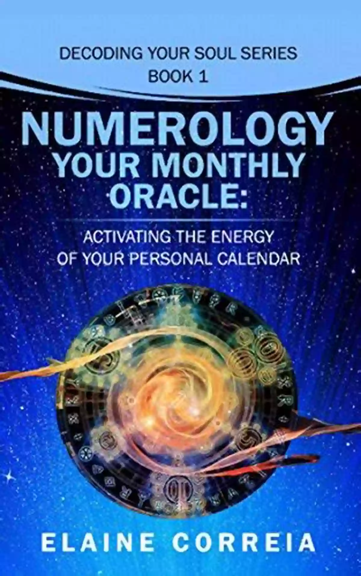 Numerology Your Monthly Oracle Numerology Your Monthly Oracle: Activating The Energy Of Your Personal Calendar (Decoding Your Soul 1)