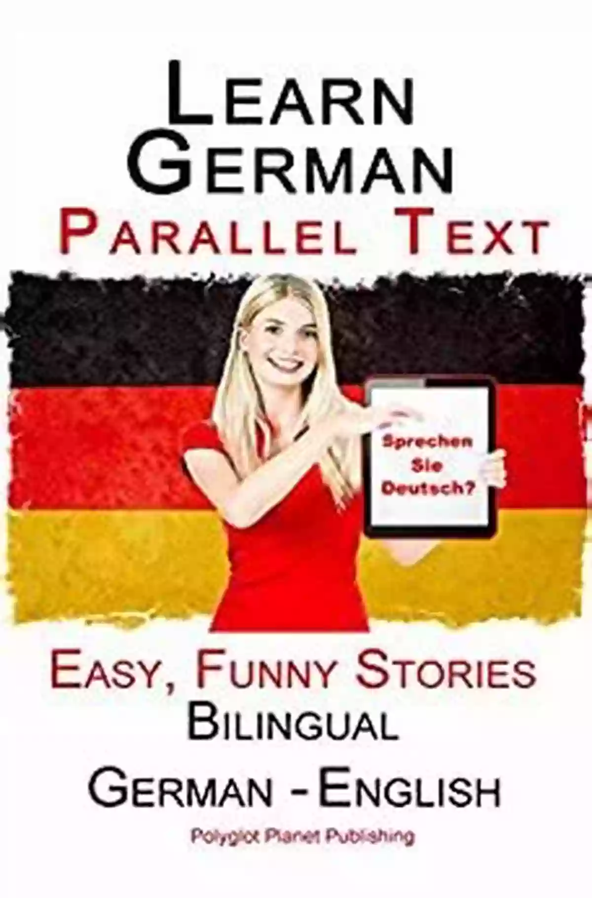 Parallel Text Easy Funny Stories German English Bilingual Learning Learn German: Parallel Text Easy Funny Stories (German English) Bilingual (Learning German With Parallel Text 1)