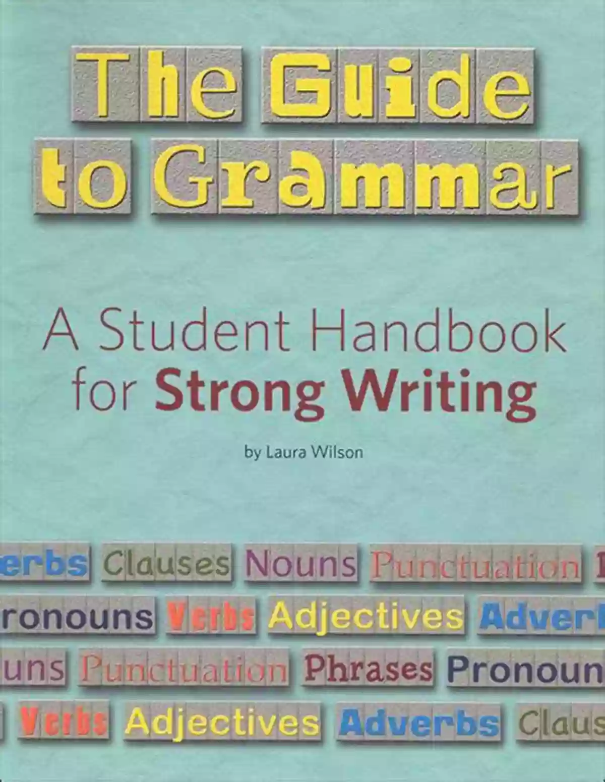 Parts Of Speech The Guide To Grammar: A Student Handbook For Strong Writing (Maupin House)