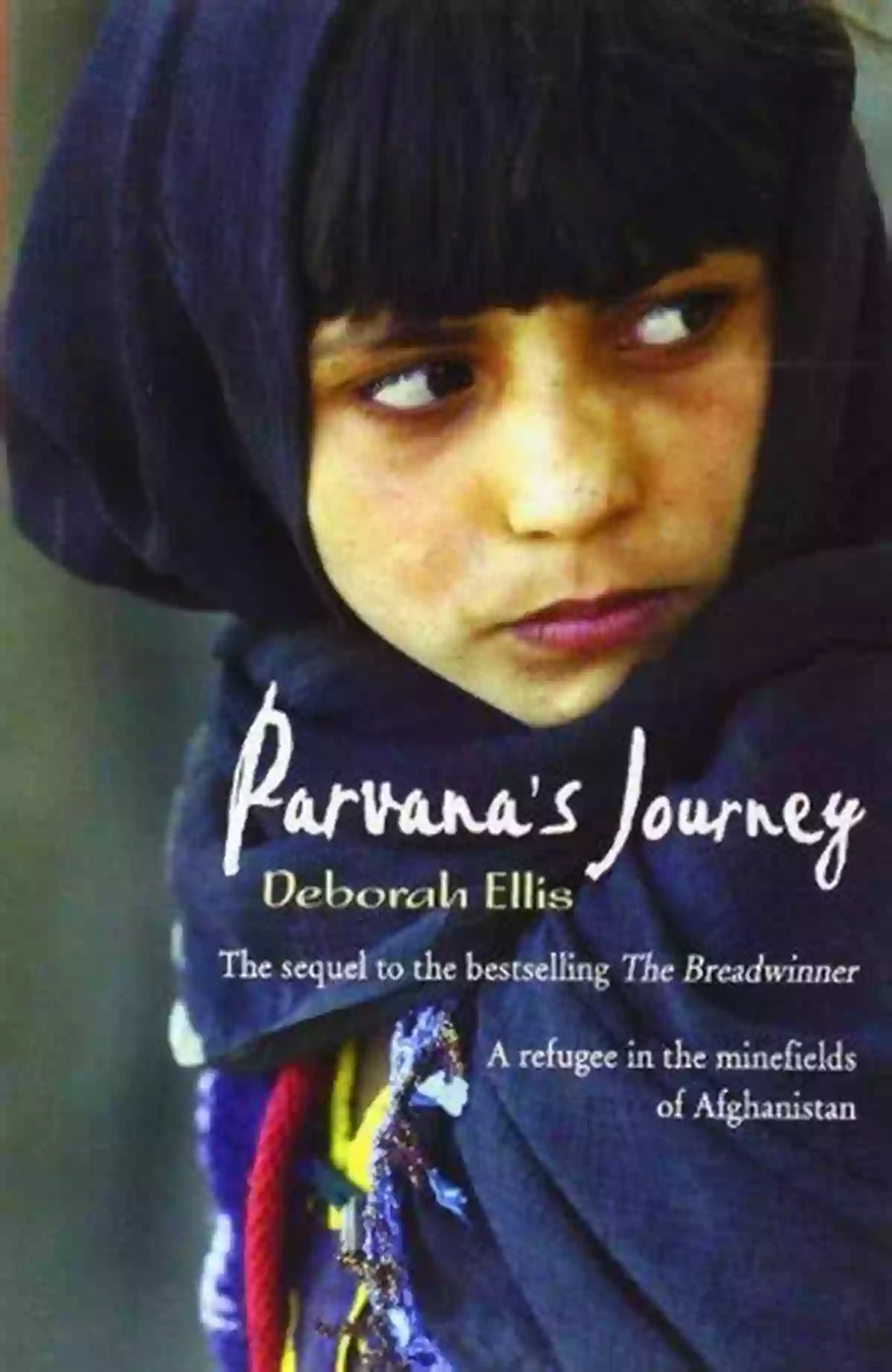 Parvana's Courageous Journey Through Afghanistan's War Torn Landscapes Parvana S Journey (Breadwinner 2)