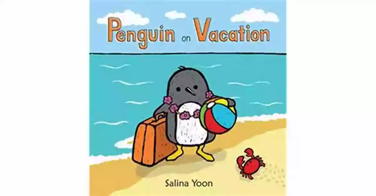 Penguin On Vacation Salina Yoon A Colorful Penguin Enjoying Its Vacation On The Beach! Penguin On Vacation Salina Yoon