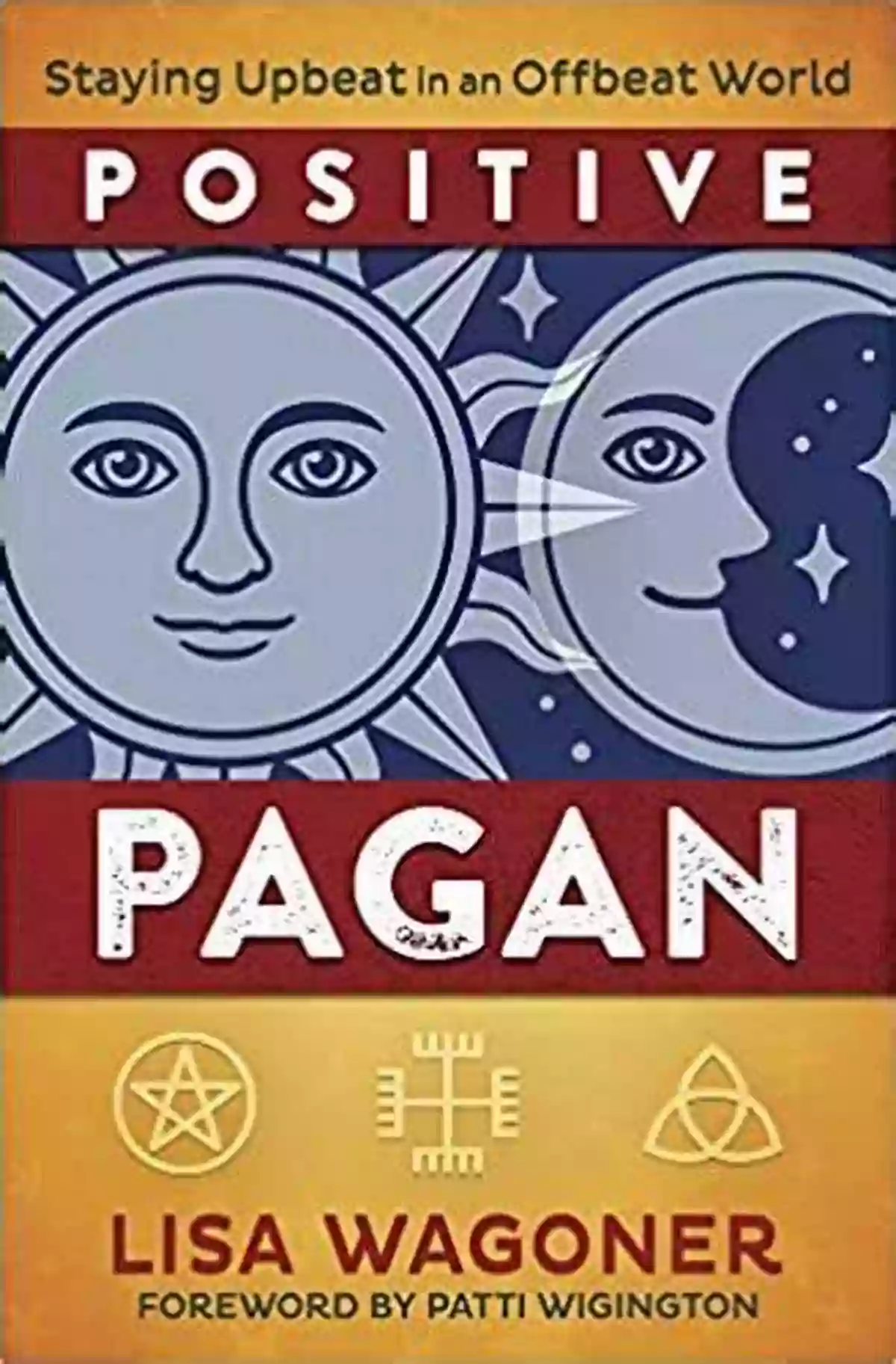 Positive Pagan Staying Upbeat In An Offbeat World Positive Pagan: Staying Upbeat In An Offbeat World