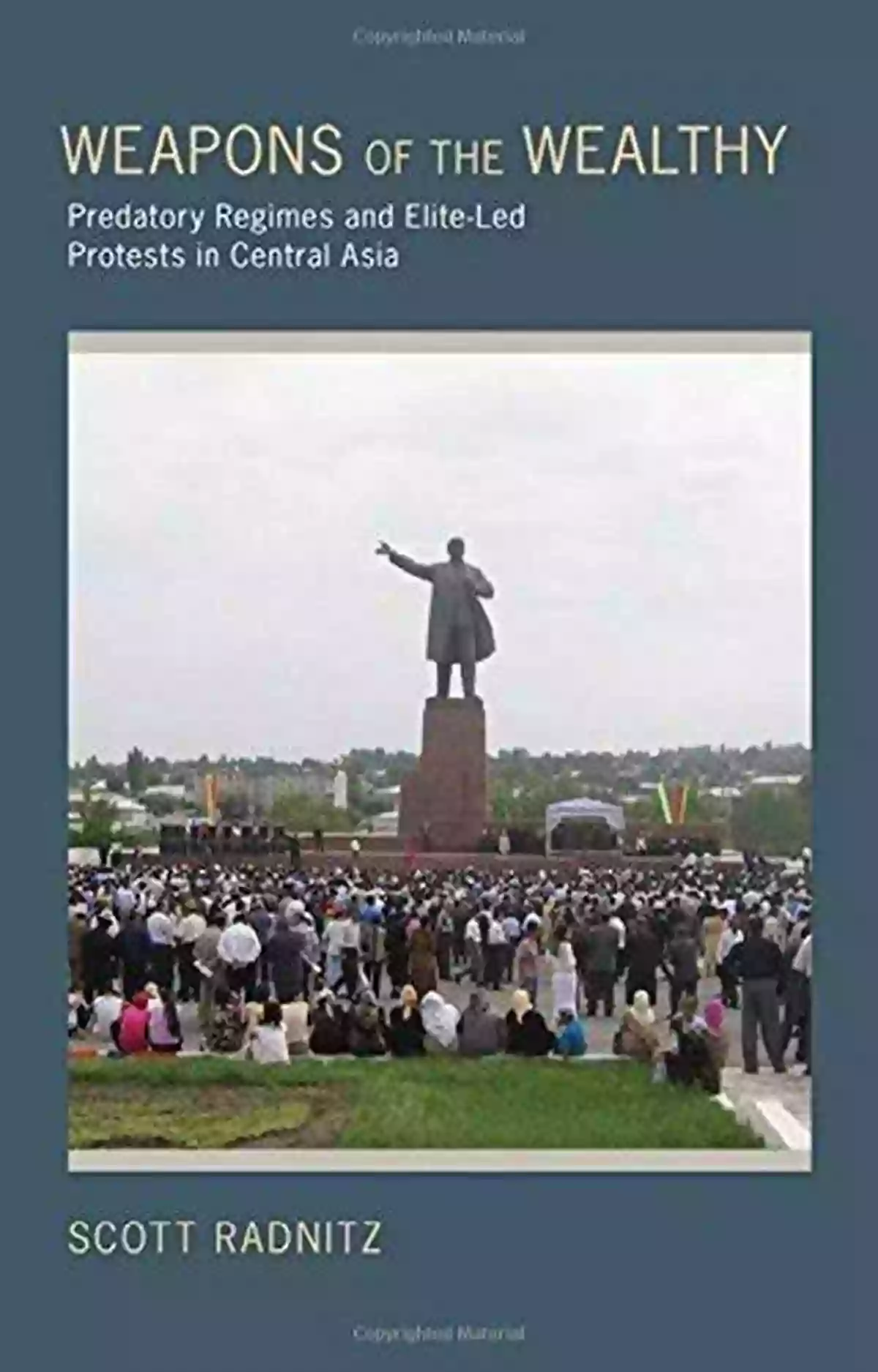 Predatory Regimes And Elite Led Protests In Central Asia Weapons Of The Wealthy: Predatory Regimes And Elite Led Protests In Central Asia