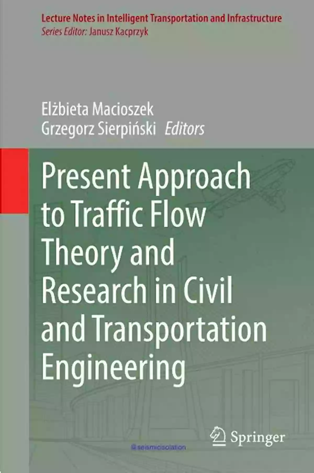 Present Approach To Traffic Flow Theory And Research Present Approach To Traffic Flow Theory And Research In Civil And Transportation Engineering (Lecture Notes In Intelligent Transportation And Infrastructure)