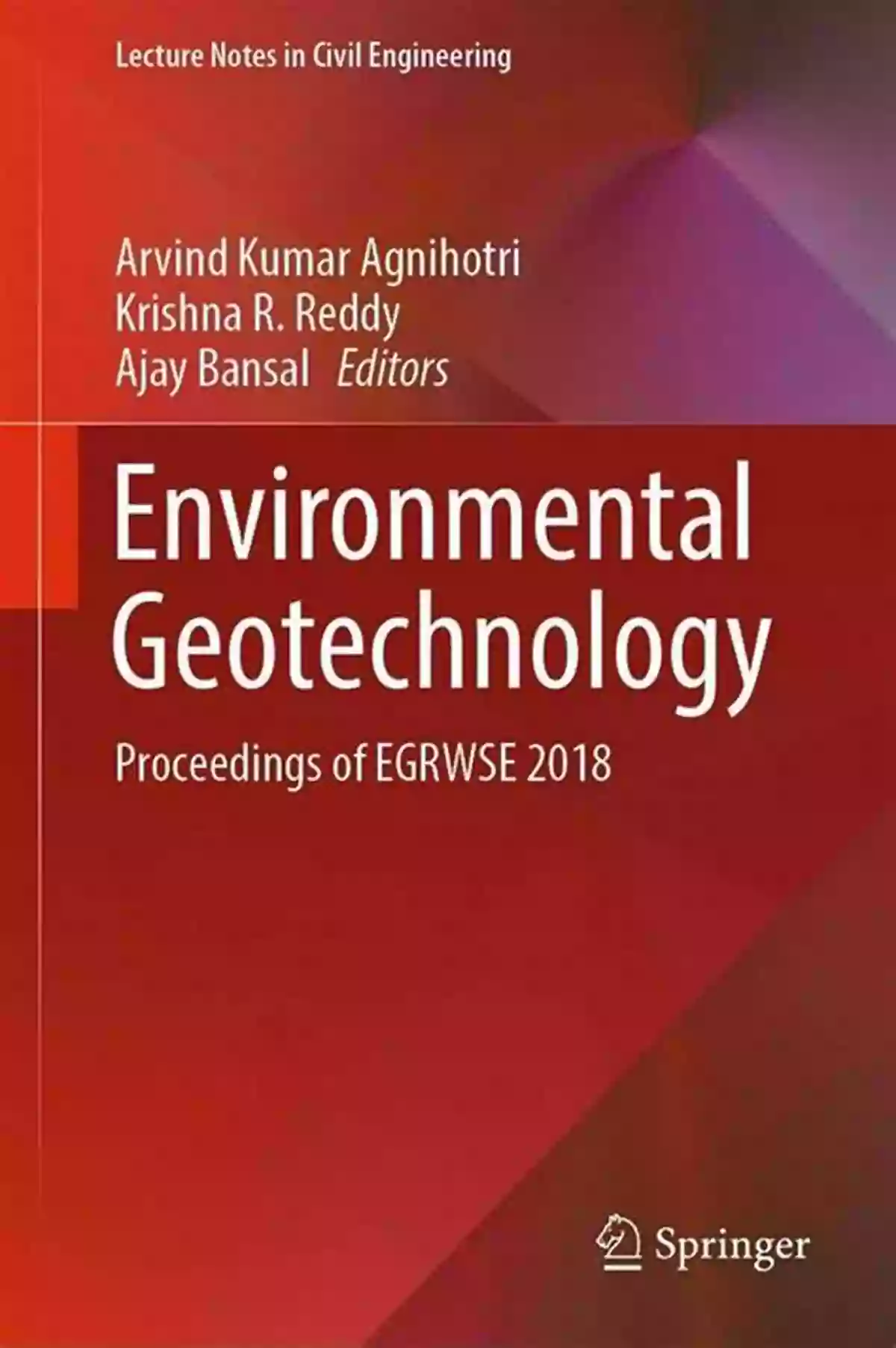 Proceedings Of Egrwse 2018 Lecture Notes In Civil Engineering 31 Environmental Geotechnology: Proceedings Of EGRWSE 2018 (Lecture Notes In Civil Engineering 31)