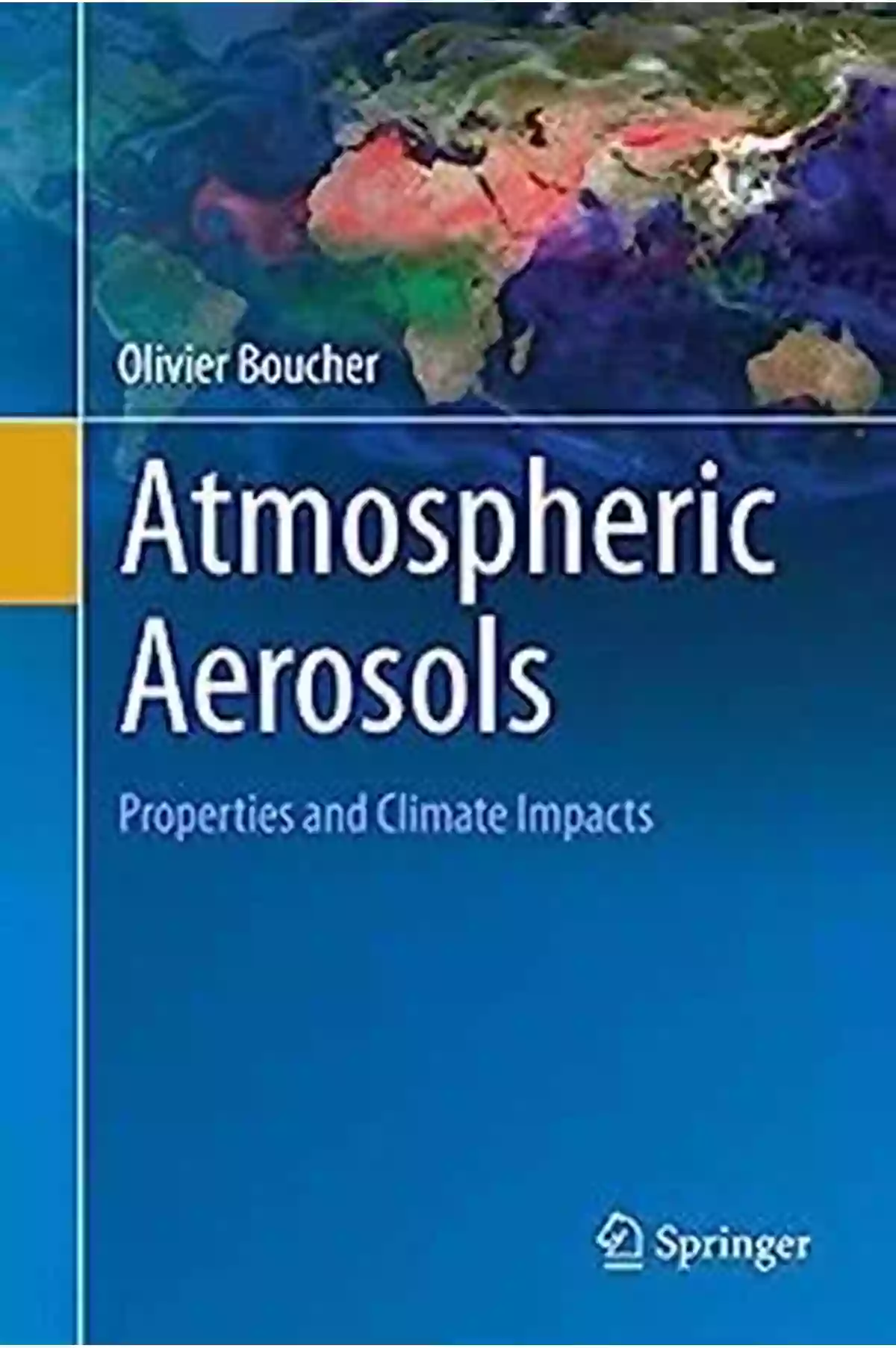 Properties And Climate Impacts Springer Atmospheric Sciences Atmospheric Aerosols: Properties And Climate Impacts (Springer Atmospheric Sciences)